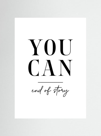 You Can End of Story Motivational Typography Poster - Framzio